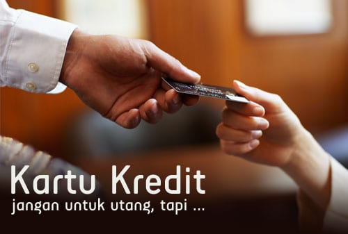 Kartu Kredit Jangan untuk Berutang, tetapi - Perencana Keuangan Independen Finansialku