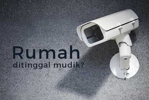 Trik Agar Rumah Aman Saat Ditinggal Mudik dan Liburan - Perencana Keuangan Independen Finansialku