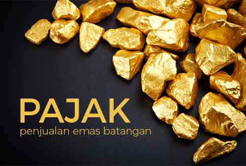 apakah-benar-ada-pajak-penjualan-emas-sebesar-pph-final-045-01-finansialku