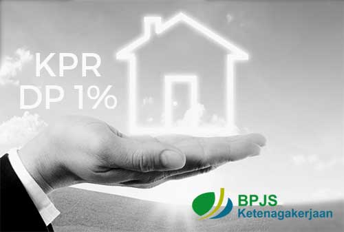 Kabar Gembira BPJS Ketenagakerjaan KPR DP 1 Persen. Apa Syaratnya 01 - Finansialku